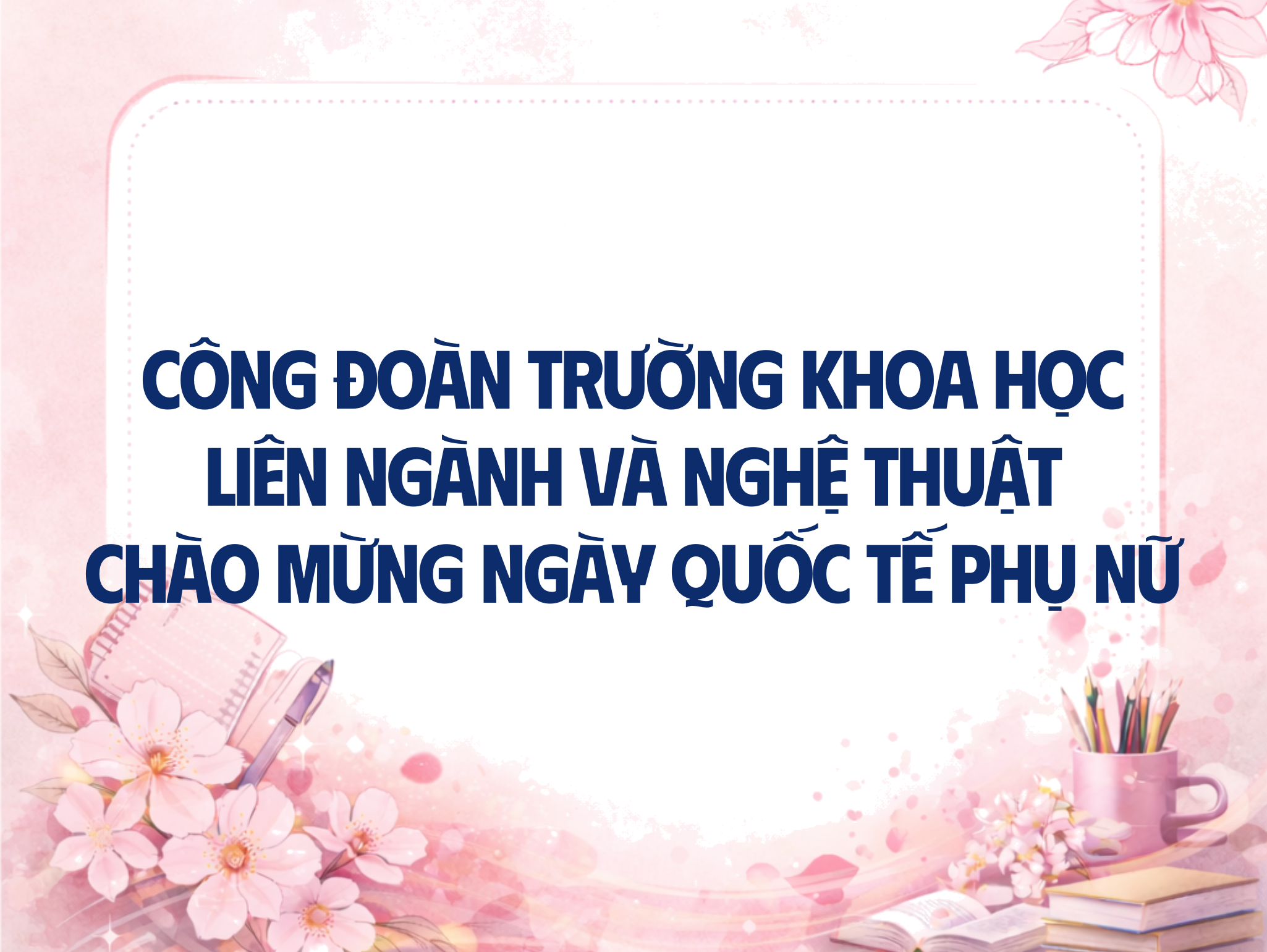 Công đoàn Trường Khoa học liên ngành và Nghệ thuật phát động cuộc thi ảnh